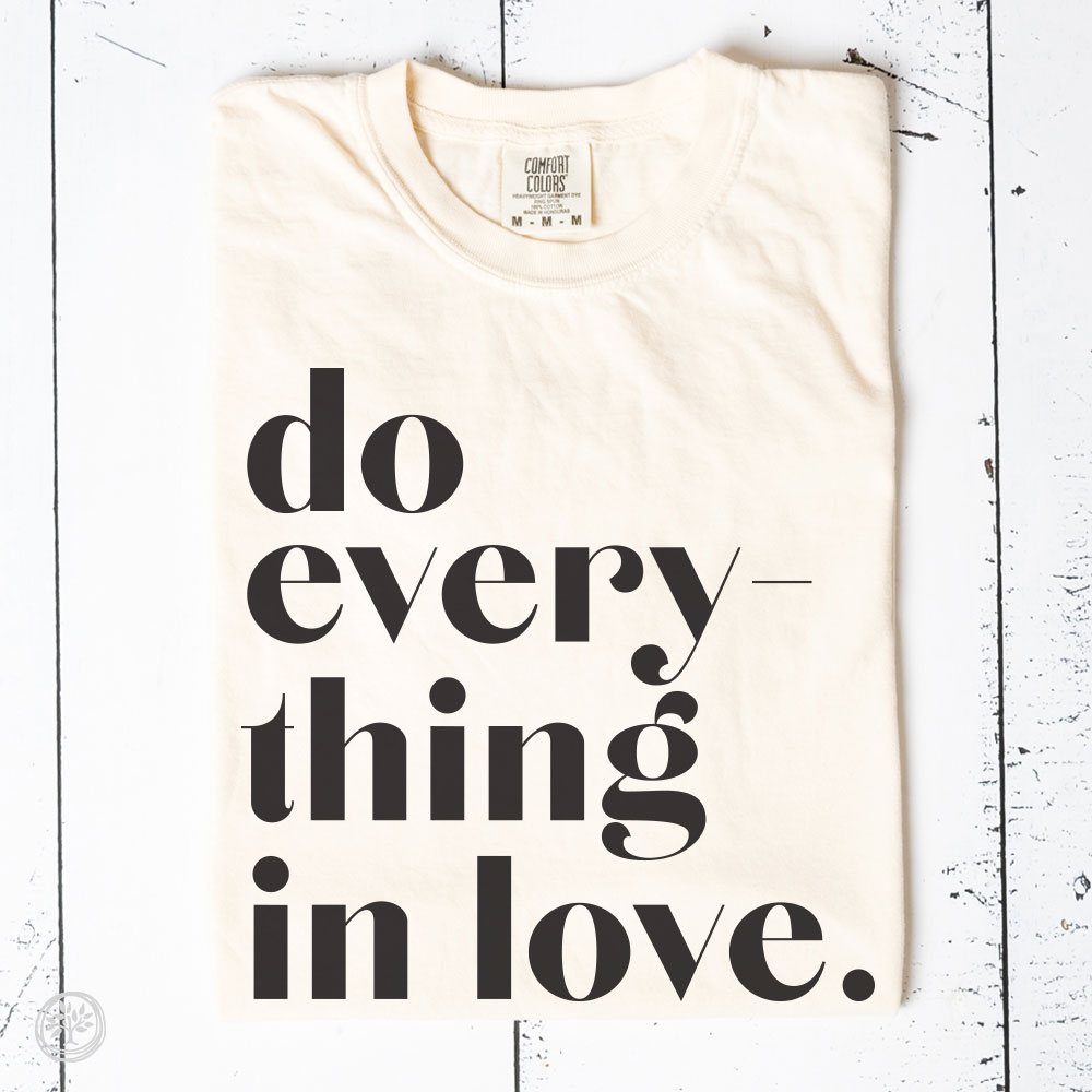 Do Everything in Love Apparel